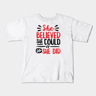 She Believed She Could So She Did Kids T-Shirt
